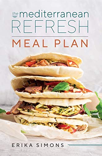 MEDITERRANEAN REFRESH MEAL PLAN – YOUR COMPLETE 8-WEEK By Erika Simons **Mint**