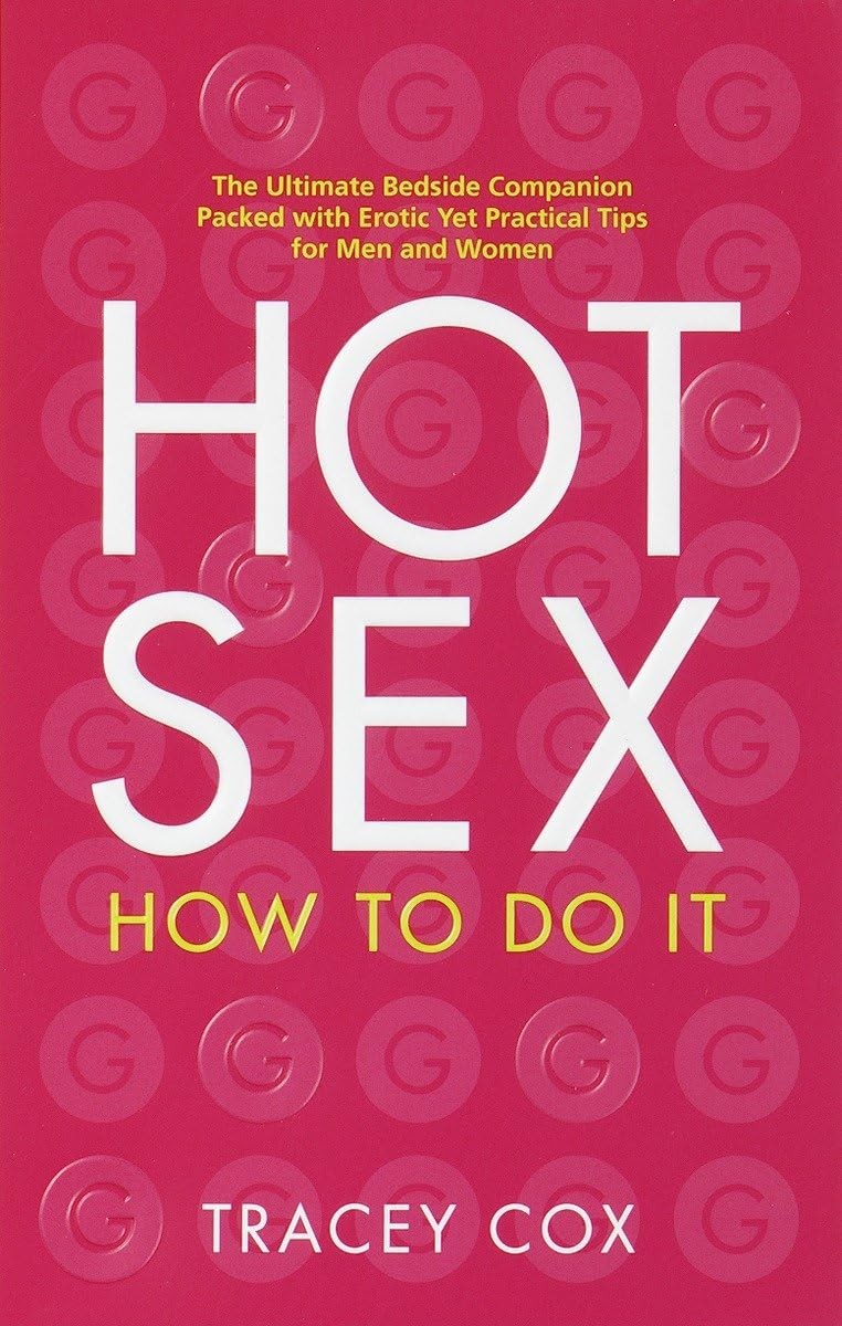 Hot Sex: How to Do It – Cox, Tracey – Good – See condition notes