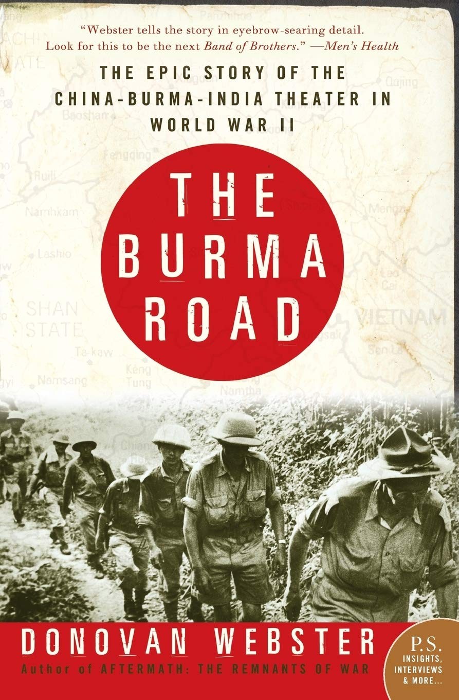 The Burma Road: The Epic Story of the China-Burma-India Theater in World War…