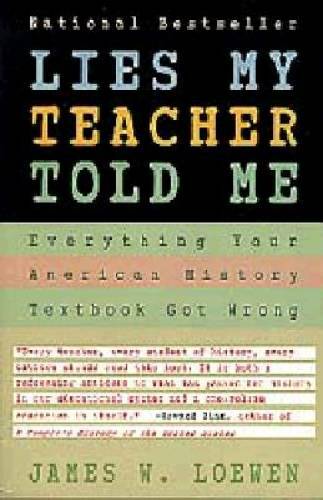 Lies My Teacher Told Me : Everything Your American History Textbook Go – GOOD
