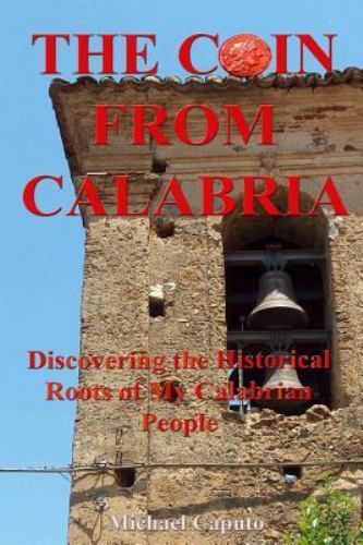 Coin from Calabria : Discovering the Historical Roots of My Calabrian People,…