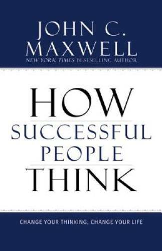 How Successful People Think: Change Your Thinking, Change Your Life – GOOD