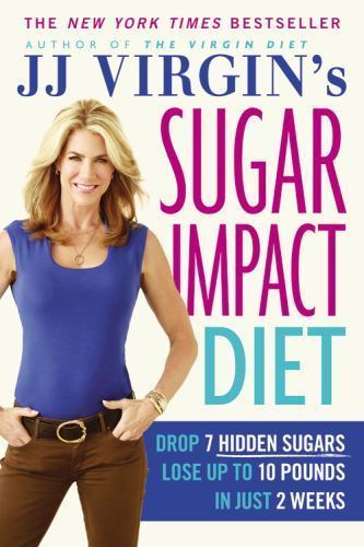 JJ Virgin’s Sugar Impact Diet: Drop 7 Hidden Sugars, Lose Up to 10 Pounds in…