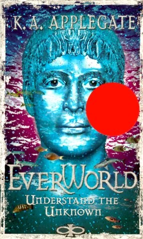 UNDERSTAND THE UNKNOWN (EVERWORLD #10) By K. A. Applegate *Excellent Condition*