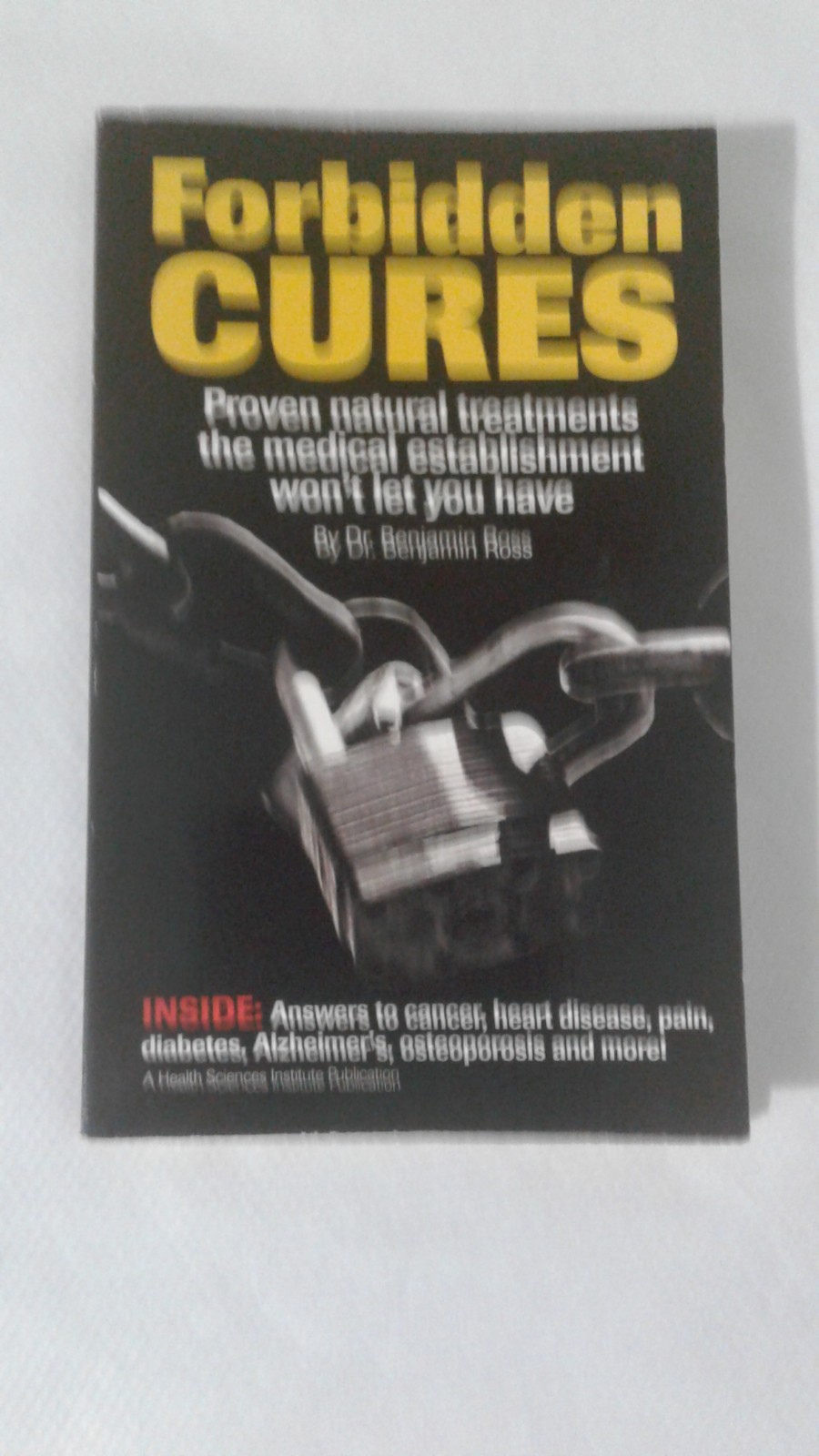 Forbidden Cures: Proven Natural Treatments the Medical Establishment Won’t L…