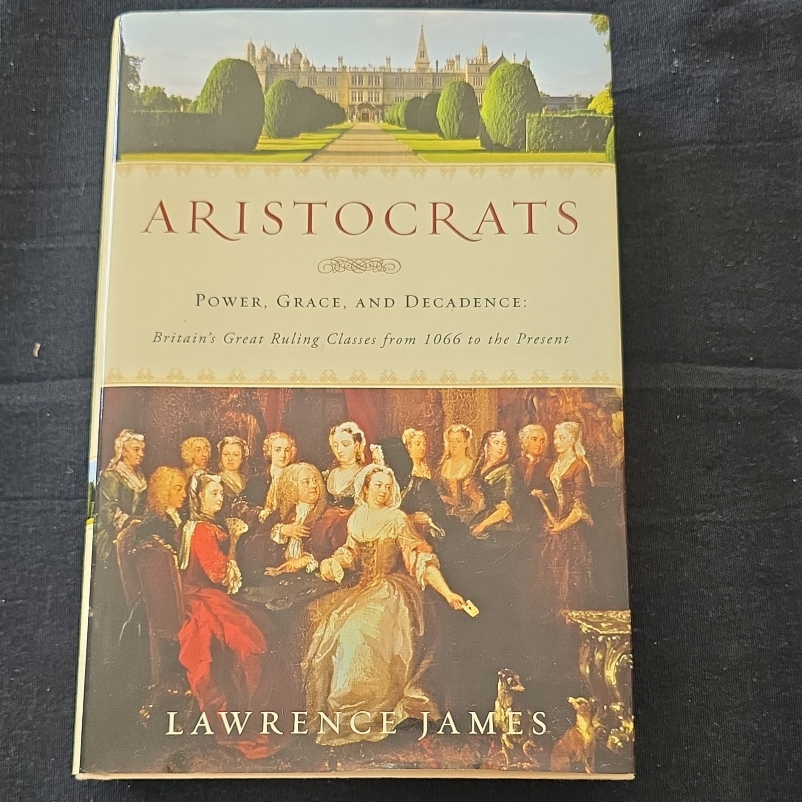 Aristocrats Power Grace Decadence Lawrence James Hardcover St. Martin’s 2010