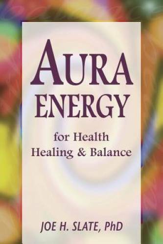 Aura Energy for Health, Healing and Balance – Paperback By Joe H. Slate – GOOD