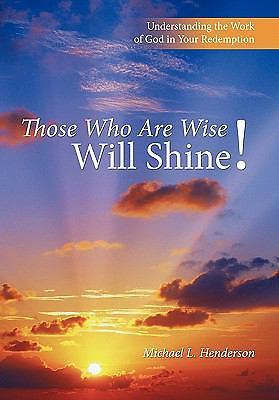 Those Who Are Wise Will Shine!: Understanding the Work of God in Your Redemp…