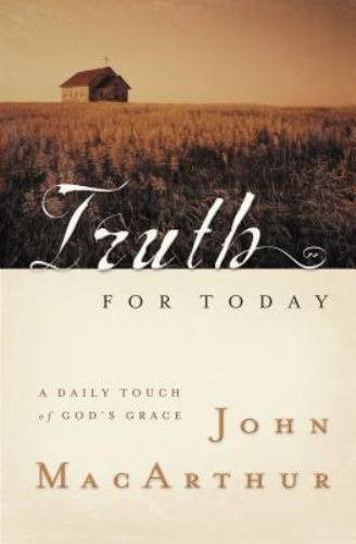 Truth for Today: A Daily Touch of God’s- John F MacArthur, 1404103910, paperback