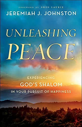 Unleashing Peace: Experiencing God’s Shalom in , Johnston, Laurie..