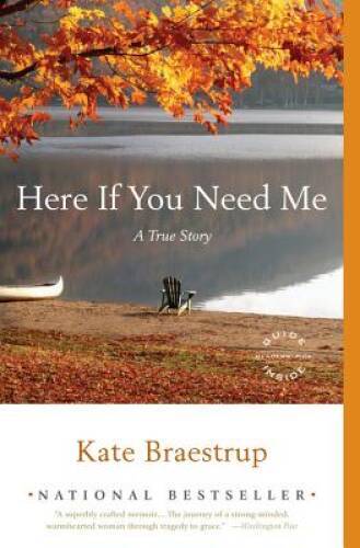 Here If You Need Me: A True Story – Paperback By Braestrup, Kate – GOOD