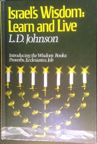 Israel’s wisdom: Learn and live – Johnson, L. D – Good – See condition notes