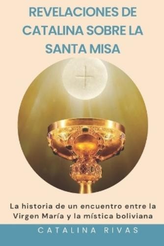 Catalina Rivas Revelaciones de Catalina sobre la Santa M (Paperback) (UK IMPORT)