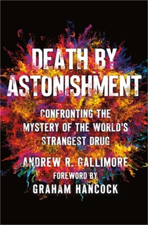 Death by Astonishment: Confronting the Mystery of the World’s Strangest Drug (Ha