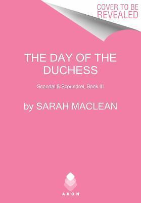 Day of the Duchess : Scandal and Scoundrel, Book III by Sarah MacLean (2017,…