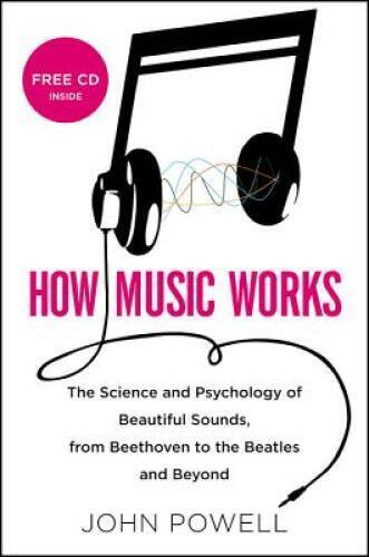 How Music Works: The Science and Psychology of Beautiful Sounds, fro – VERY GOOD
