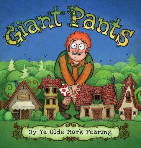 Giant Pants – Hardcover By Fearing, Mark – VERY GOOD