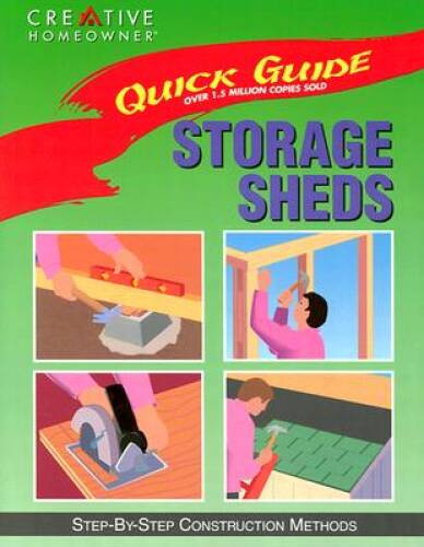 Quick Guide: Storage Sheds: Step-by-Step Construction Methods – VERY GOOD