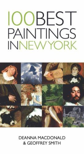 100 Best Paintings in New York by Smith, Geoffrey,MacDonald, Deanna, paperback,