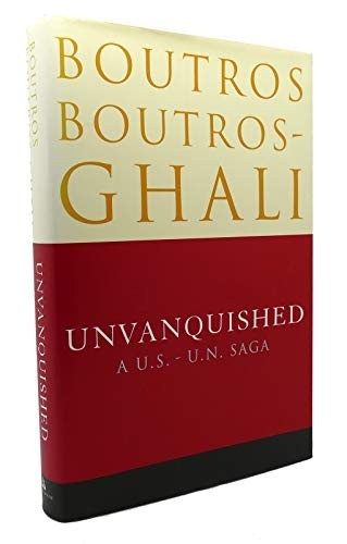 Unvanquished: A U.S.- U.N. Saga, Boutros-Ghali, Boutros