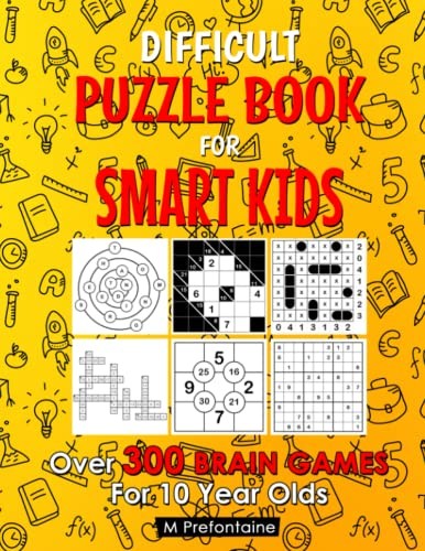Difficult Puzzle Book For Smart Kids: Over 300 Brain Games … by Prefontaine, M