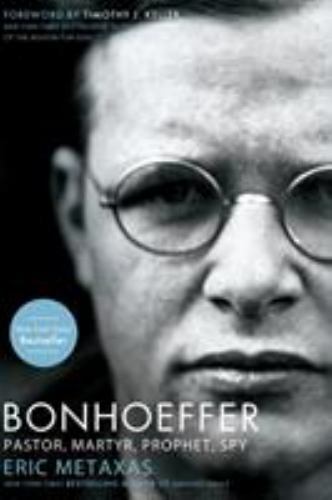 Bonhoeffer: Pastor, Martyr, Prophet, Spy, Eric Metaxas, Book