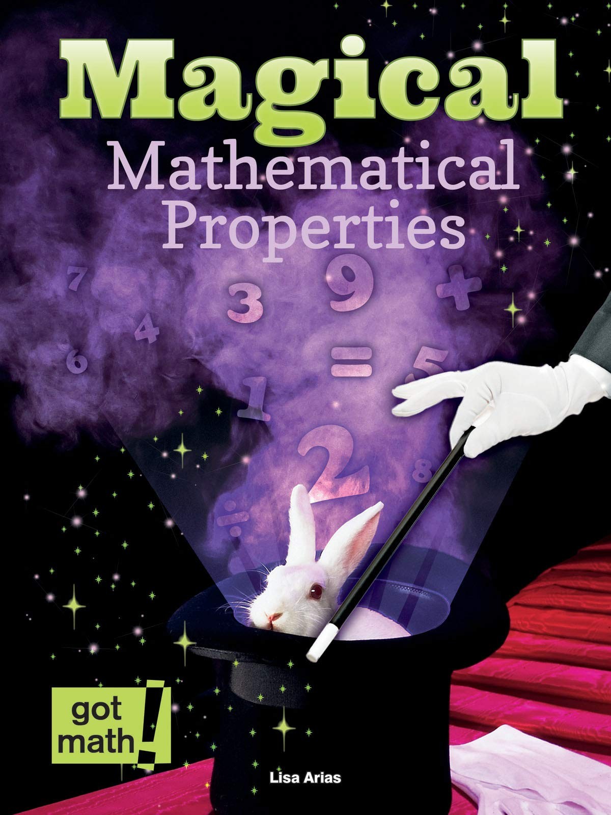 Magical Mathematical Properties (Got Math!) – Arias, Lisa – Good – See condi…