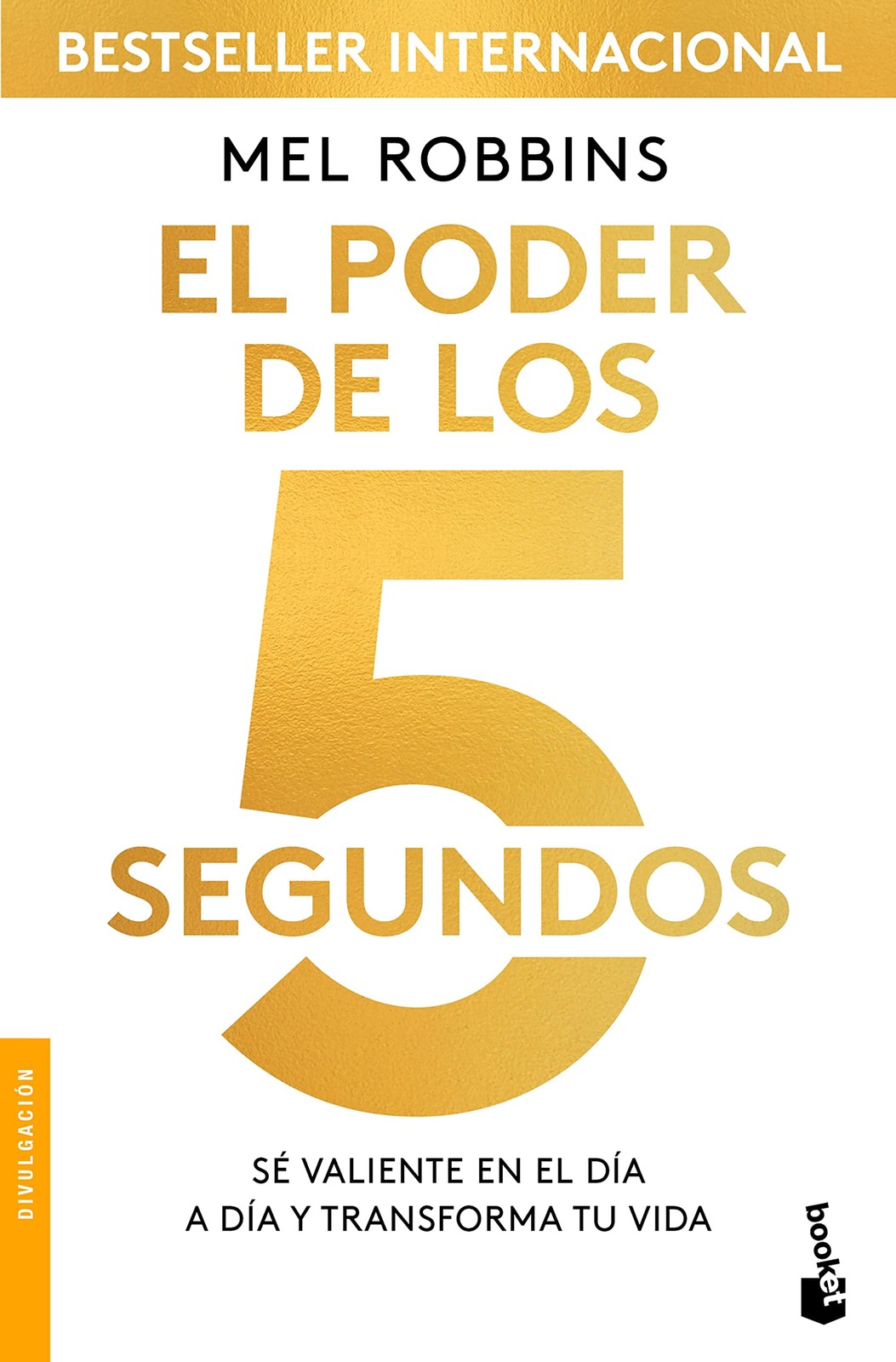 El poder de los 5 segundos: Sé valiente en el día a día y transforma tu v…
