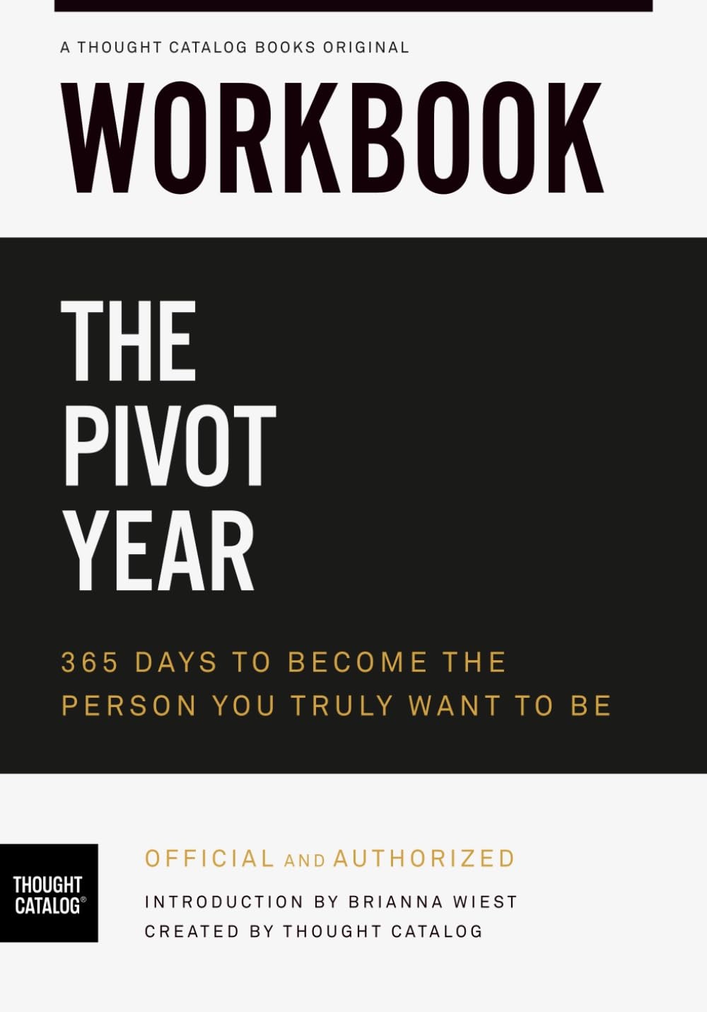Workbook: The Pivot Year: 365 Days To Become Person You Truly Want to Be…