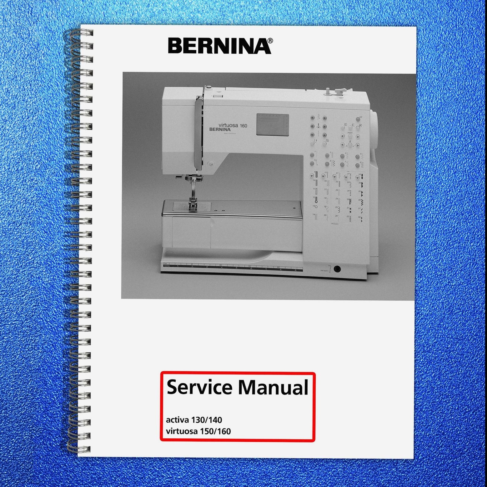 BERNINA Activa 1340 140 Virtuosa 150 160 Service Manual Not User Manual