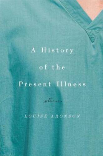 A History of the Present Illness – Hardcover By Aronson, Louise – VERY GOOD
