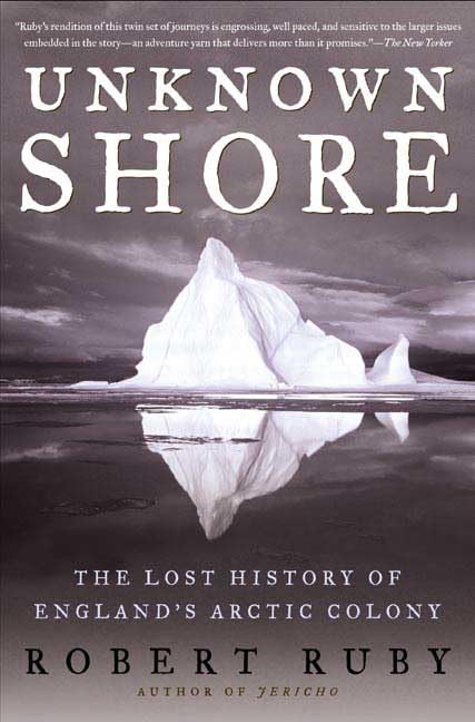 Unknown Shore: The Lost History of England’s Arctic Colony – paperback Ruby,…