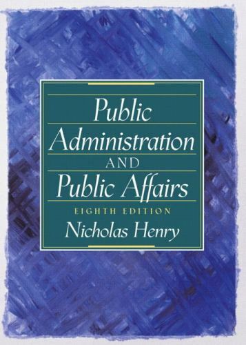 Public Administration and Public Affairs (8th Edition), Henry, Nicholas, 9780130