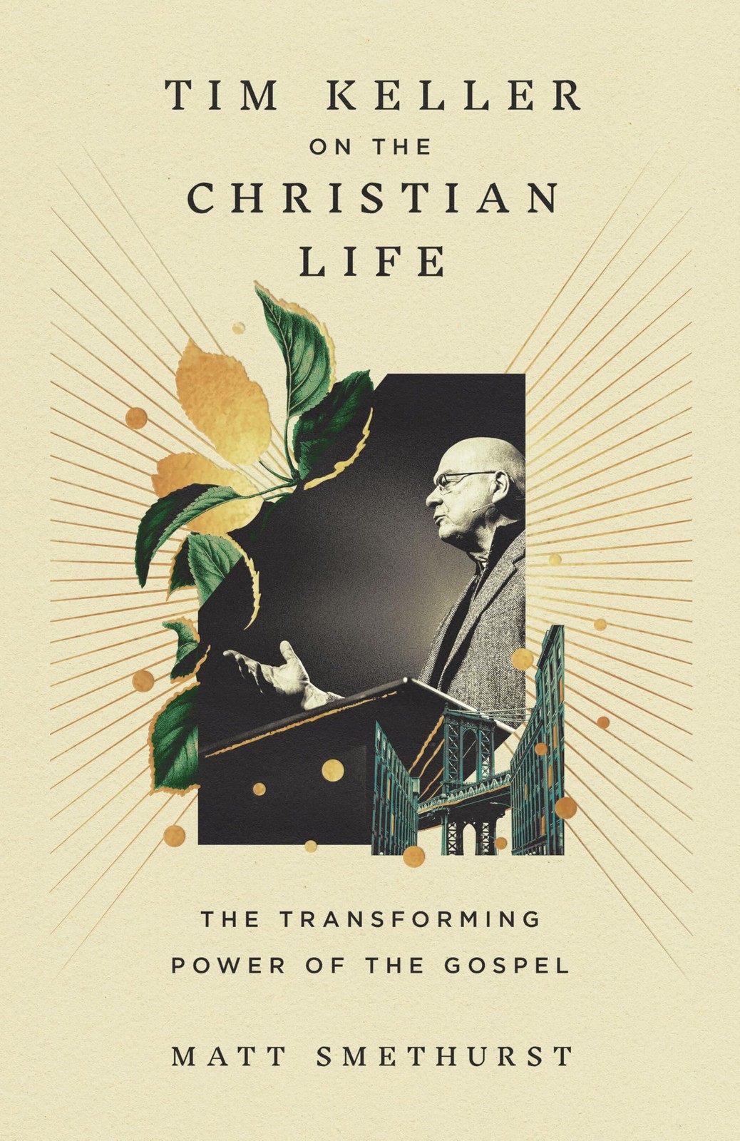 Tim Keller on the Christian Life by Matt Smethurst