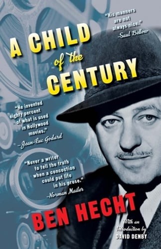 A Child of the Century by Ben Hecht: Used