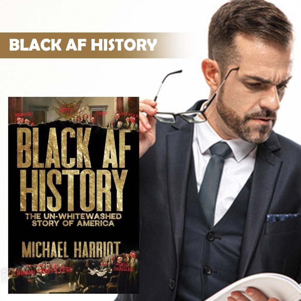 Black AF History: The Un Whitewashed Story of America by Michael HarrioT