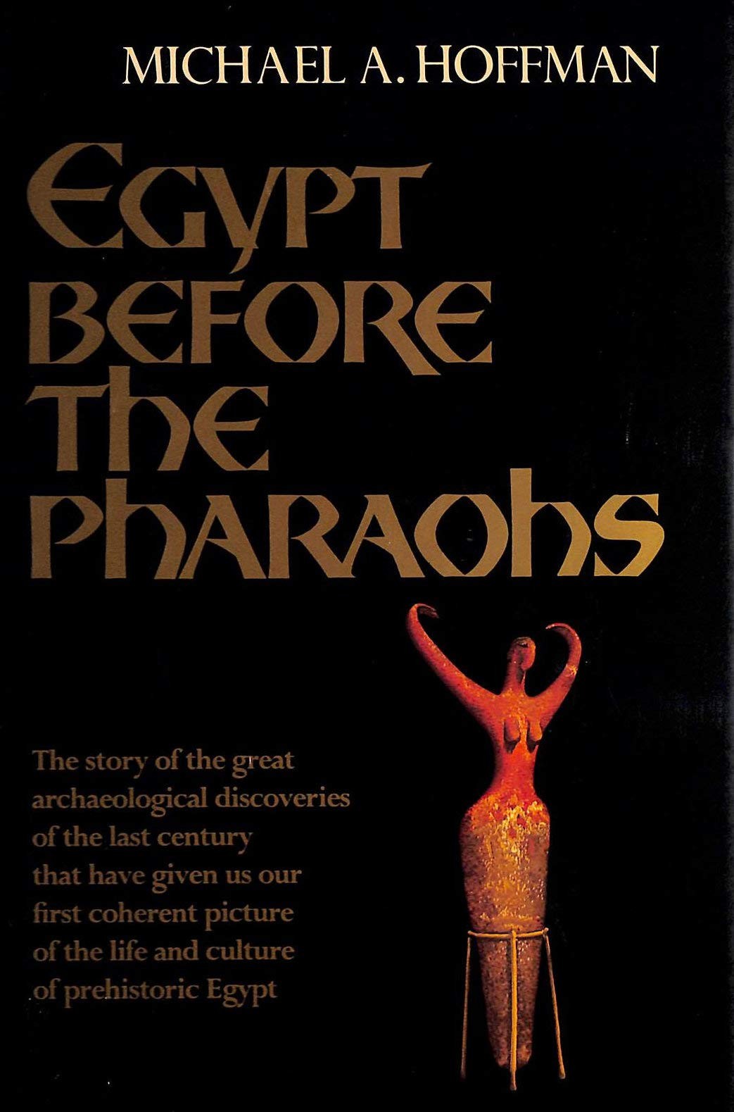 Egypt Before the Pharaohs by Michael A. Hoffman