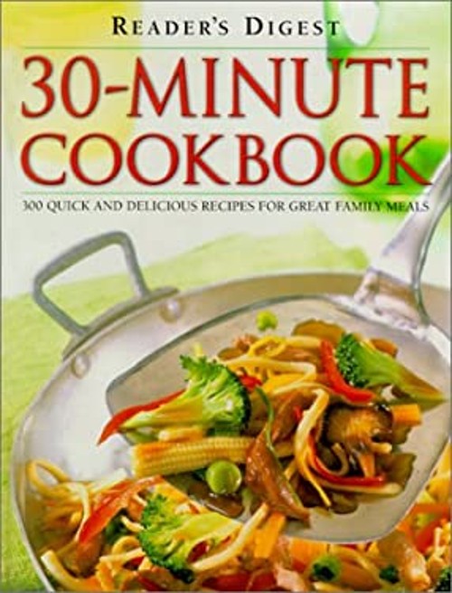 30-Minute Cookbook : 300 Quick and Delicious Recipes for Great Fa