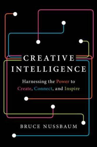 Creative Intelligence: Harnessing the Power to Create, Connect, – VERY GOOD
