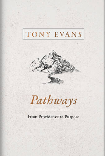 Pathways: From Providence to Purpose – Hardcover By Evans, Tony – GOOD
