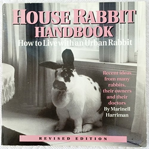 HOUSE RABBIT HANDBOOK: HOW TO LIVE WITH AN URBAN RABBIT By Marinell Harriman VG+