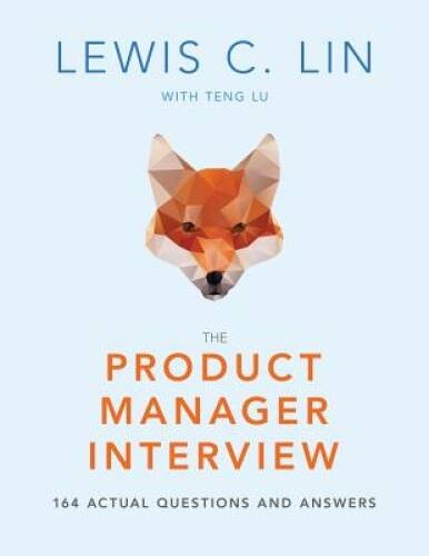 The Product Manager Interview: 164 Actual Questions and Answers – GOOD