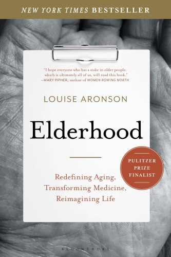 Elderhood: Redefining Aging, Transforming Medicine, Reimagining Life [Paperback]