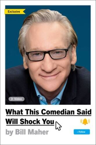 What This Comedian Said Will Shock You – Hardcover By Maher, Bill – GOOD