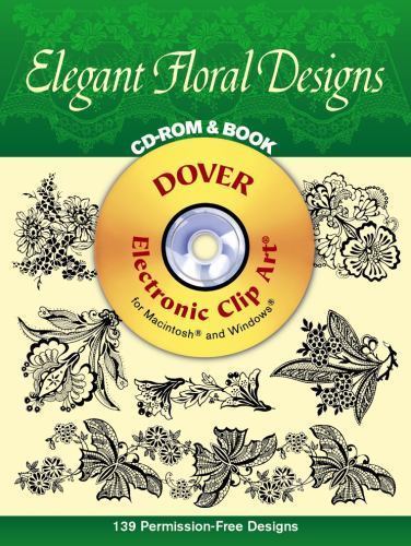 Elegant Floral Designs CD-ROM and Book (Dover Electronic Clip Art) by