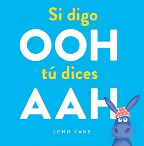 Si digo OOH tú dices AAH (I say Ooh You – Hardcover, by John Kane – Very Good