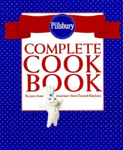 Pillsbury Complete Cookbook: Recipes from America’s Most-Trusted Kitchens – GOOD