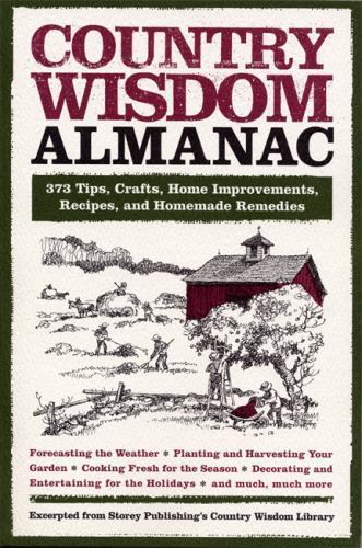 Country Wisdom Almanac: 373 Tips, Crafts, Home Improvements, Recipes, and…