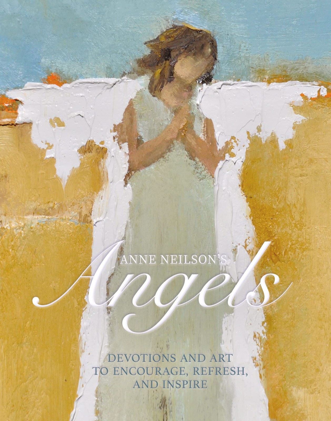 Anne Neilson’s Angels: Devotions and Art to Encourage, Refresh, and Inspire …