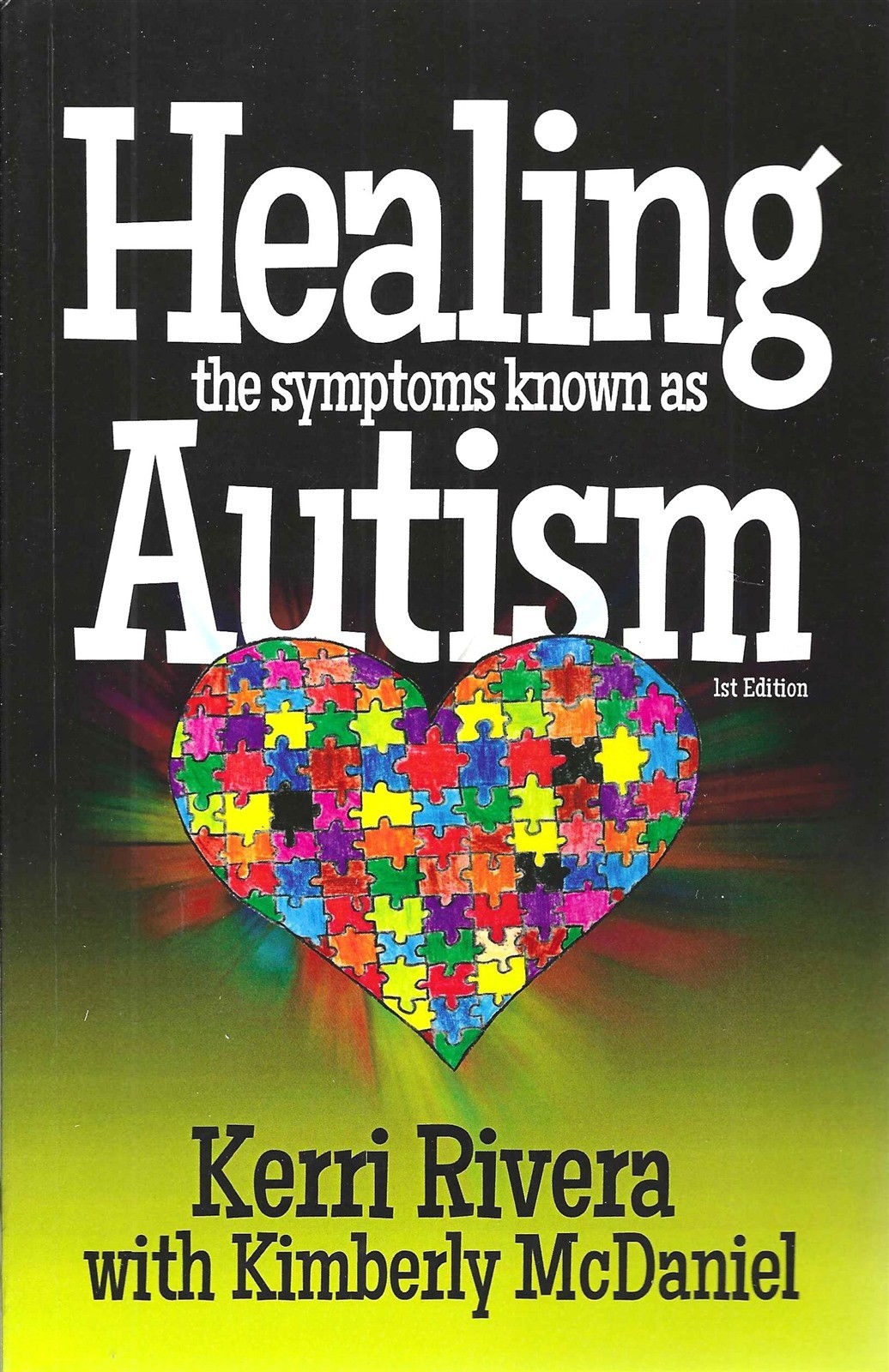 Healing the Symptoms Known as Autism by Kerri Rivera – Second Printing, 2013